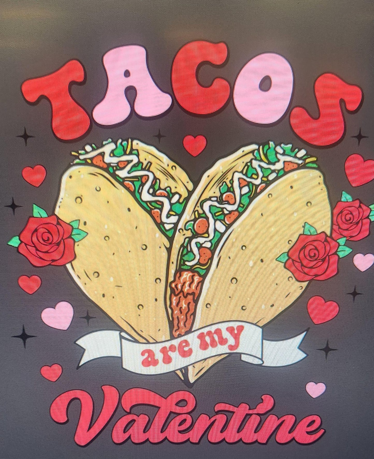 Tacos are my Valentine DTF