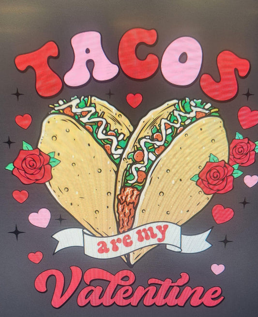 Tacos are my Valentine DTF