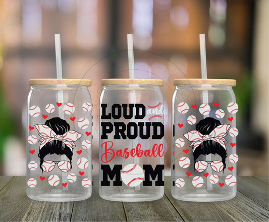 131 - Loud and Proud Baseball Mom UVDTF Glass Can Wrap